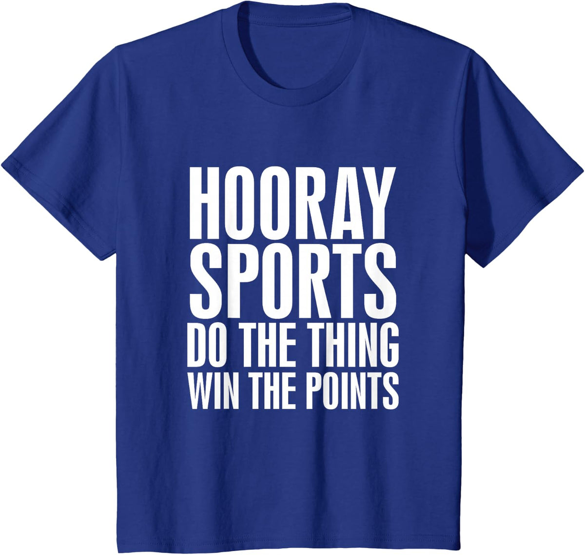 Hooray Sports, Do the Thing Win the Points Funny T-Shirt - Royal Blue