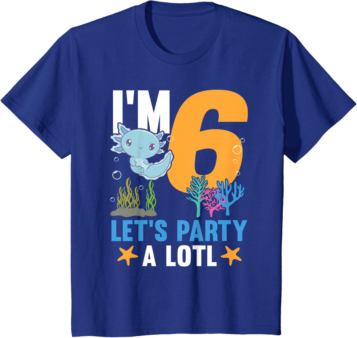 I'm 6 bday Axolotl party cute 6th Birthday Kids Axolotl T-Shirt - Royal Blue