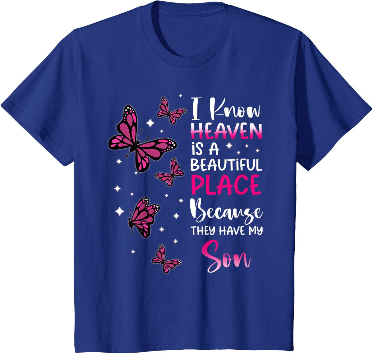 Heaven is Beautiful Place Because They Have my Son Angel T-Shirt - Royal Blue
