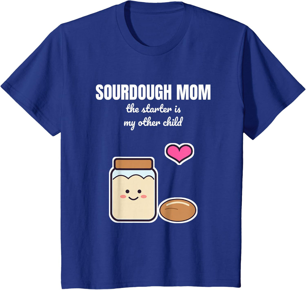 Sourdough Mom The Starter is My Other Child Funny Baker T-Shirt - Royal Blue