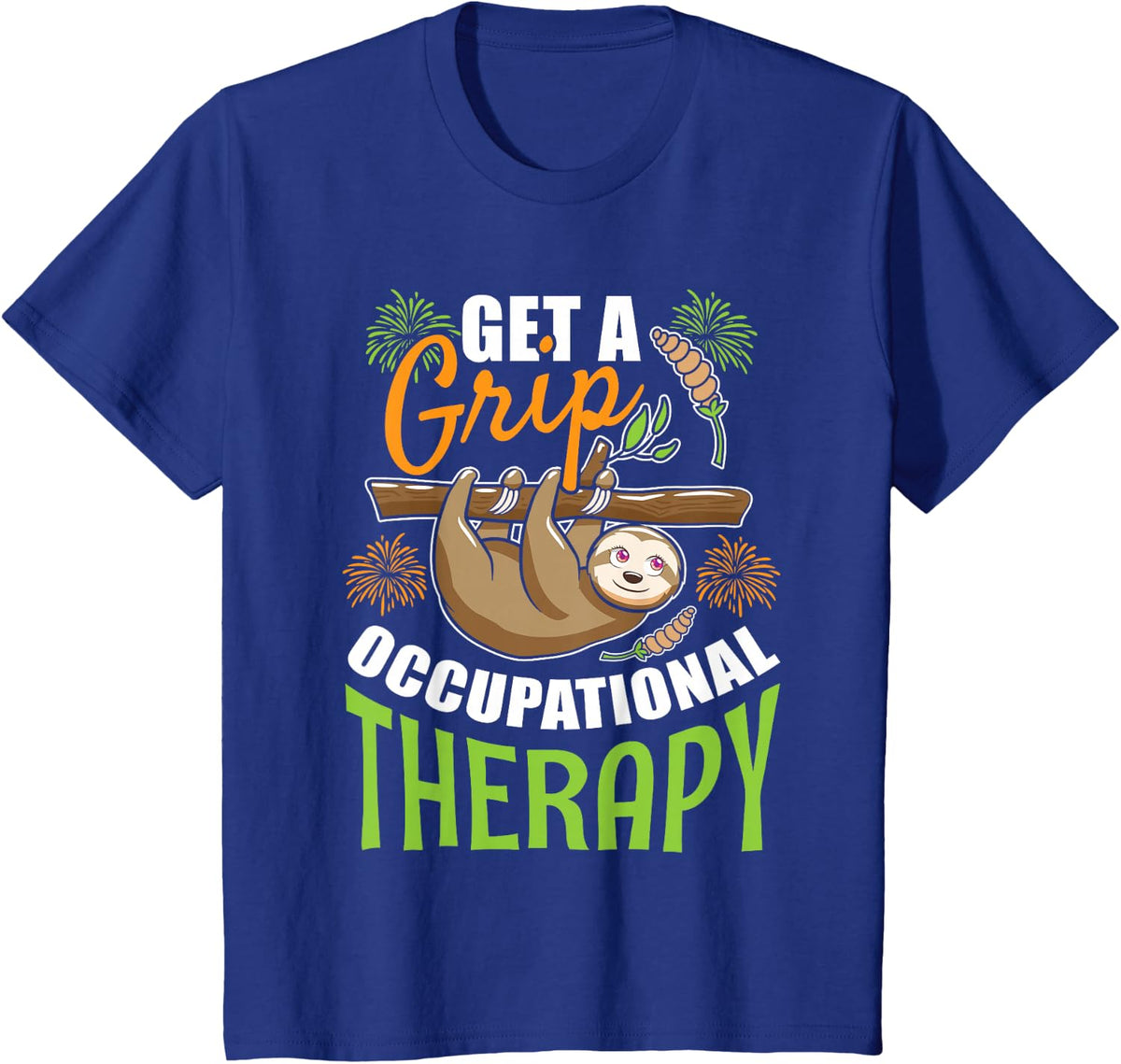 Get A Grip Occupational Therapy Sloth OT Therapist Sloths T-Shirt - Royal Blue