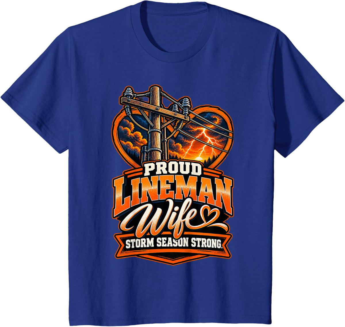Proud Lineman Wife - Storm Season Strong Funny Lineworker T-Shirt - Royal Blue