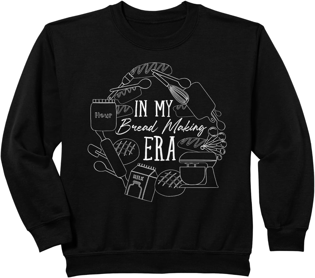 In My Bread Making Era Bread Baking Sourdough Enthusiast Sweatshirt - Black