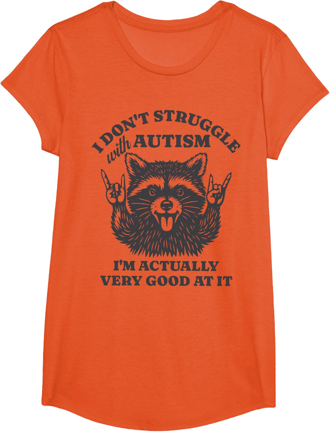I Don't Struggle with Autism I'm Actually Very Good At It Tee Funny Autism Shirt - Girls Orange