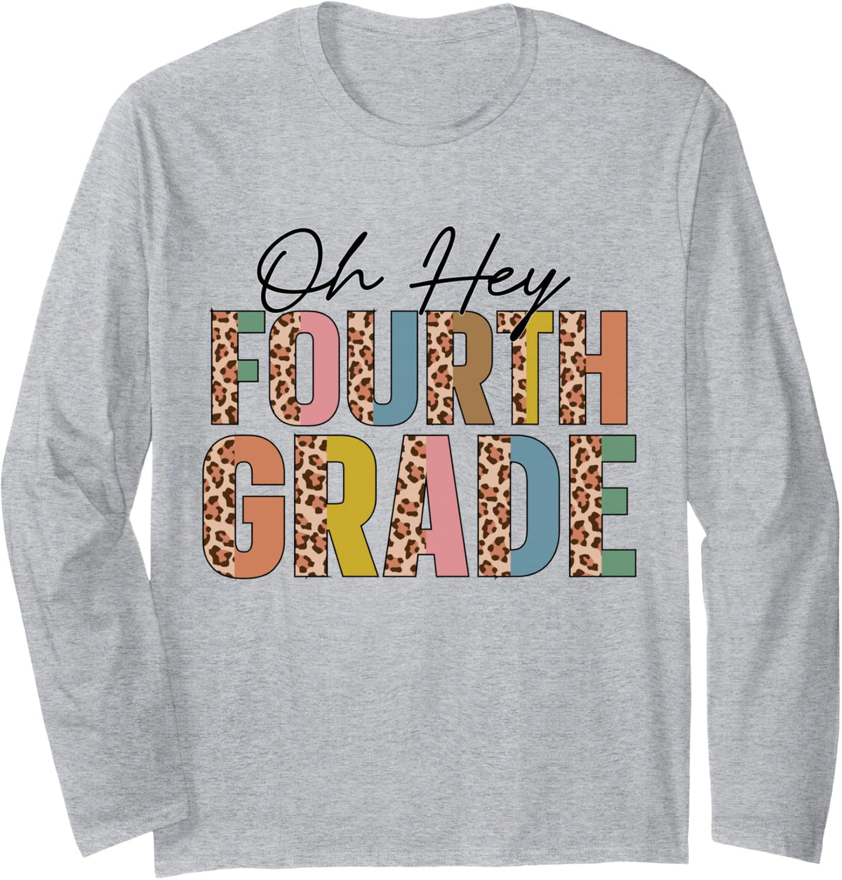Oh Hey Fourth Grade Leopard Back to School Teacher Students Long Sleeve T-Shirt - Adult Unisex Heather Grey