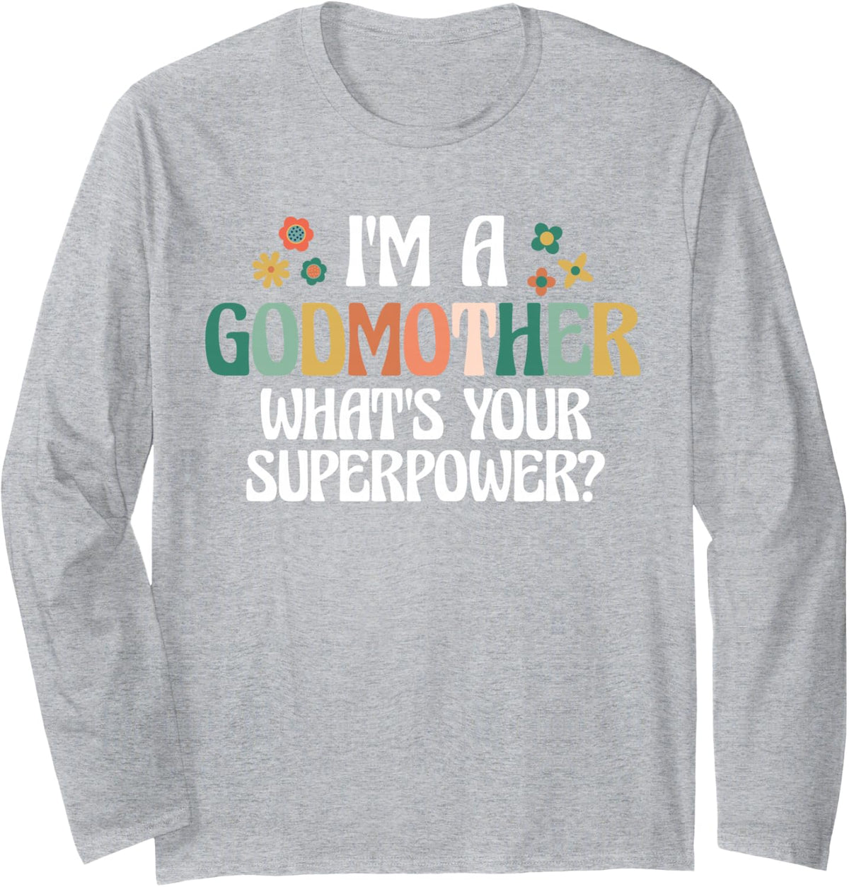 I'm A Godmother What's Your Superpower? Godchild Retro Long Sleeve T-Shirt - Adult Unisex Heather Grey