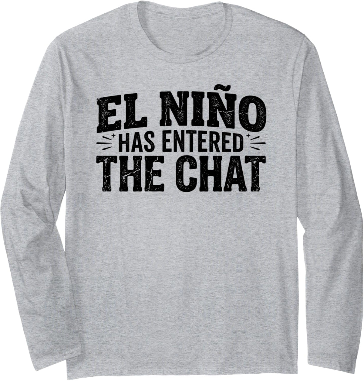 El Niño Has Entered The Chat Weather Meteorologist Long Sleeve T-Shirt - Adult Unisex Heather Grey