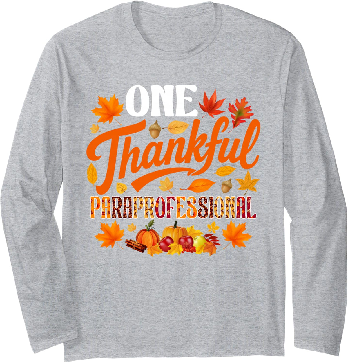 One Thankful Paraprofessional Funny Fall Autumn Thanksgiving Long Sleeve T-Shirt - Adult Unisex Heather Grey