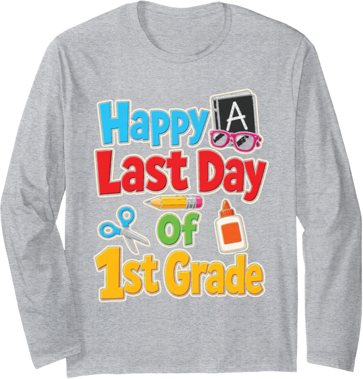 1st Grade Happy Last Day of School Elementary Graduation Long Sleeve T-Shirt - Adult Unisex Heather Grey