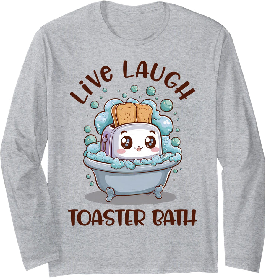 Live Laugh Toaster Bath Womens Sarcastic Mental Health Humor Long Sleeve T-Shirt - Adult Unisex Heather Grey