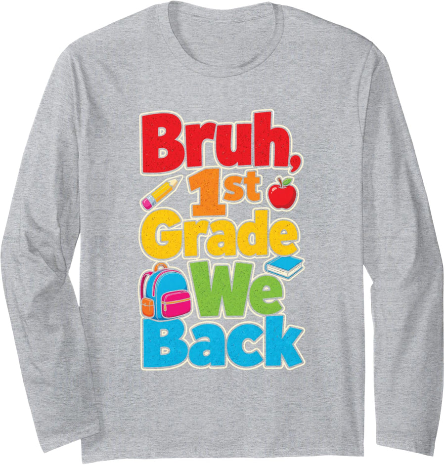 1st Grade Bruh We Back Funny First Day of School Long Sleeve T-Shirt - Adult Unisex Heather Grey