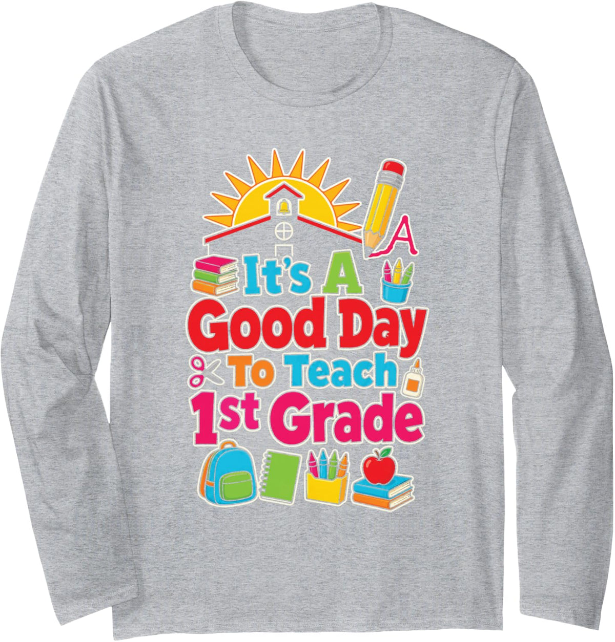 1st Grade It's A Good Day to Teach First Grade Long Sleeve T-Shirt - Adult Unisex Heather Grey