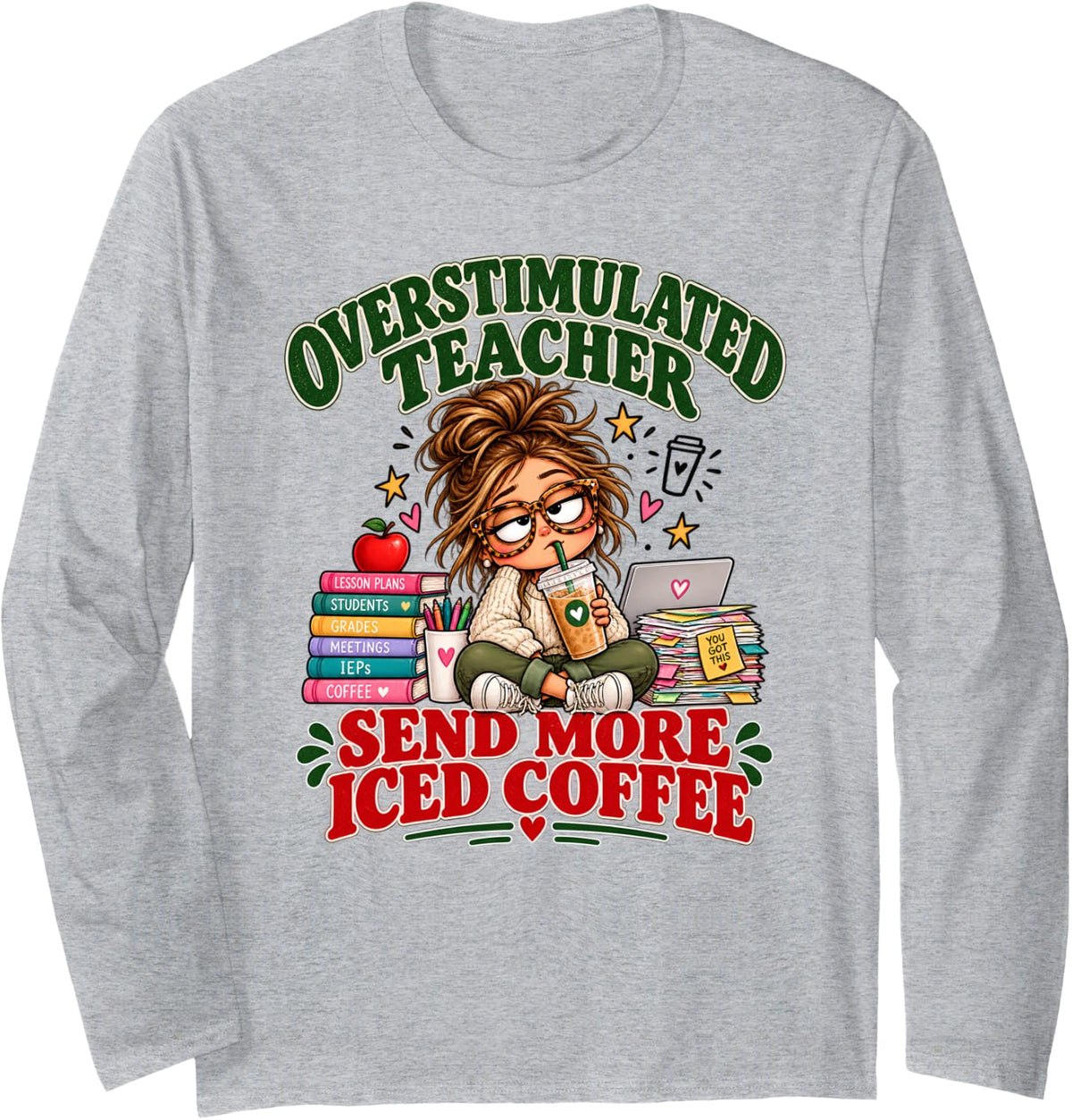 Overstimulated Teacher Send More Iced Coffee Grades Lessons Long Sleeve T-Shirt - Adult Unisex Heather Grey