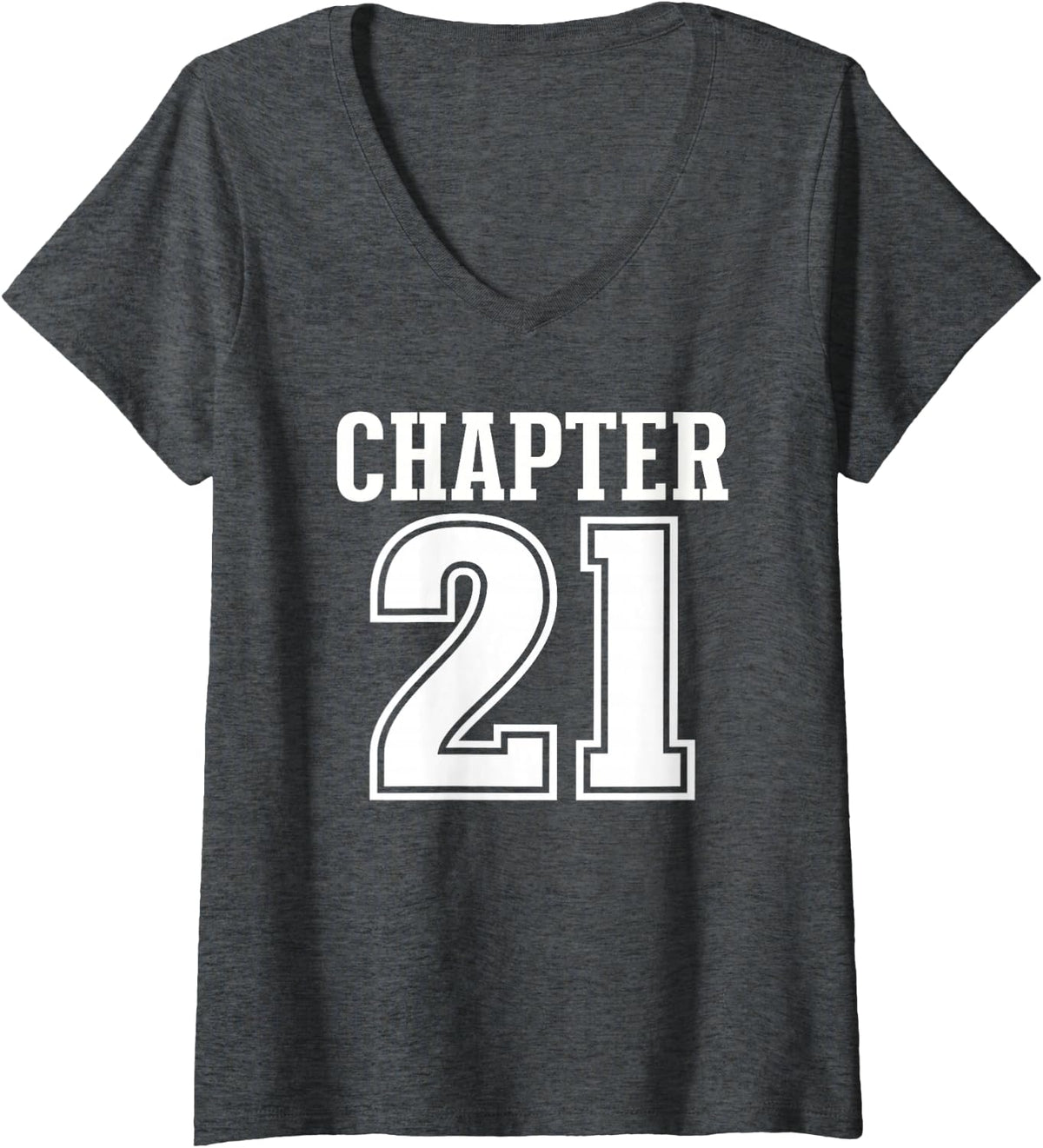 Women's Chapter 21 Turning Twenty-One 21st Birthday 21 Years Old V-Neck T-Shirt - Dark Heather Grey