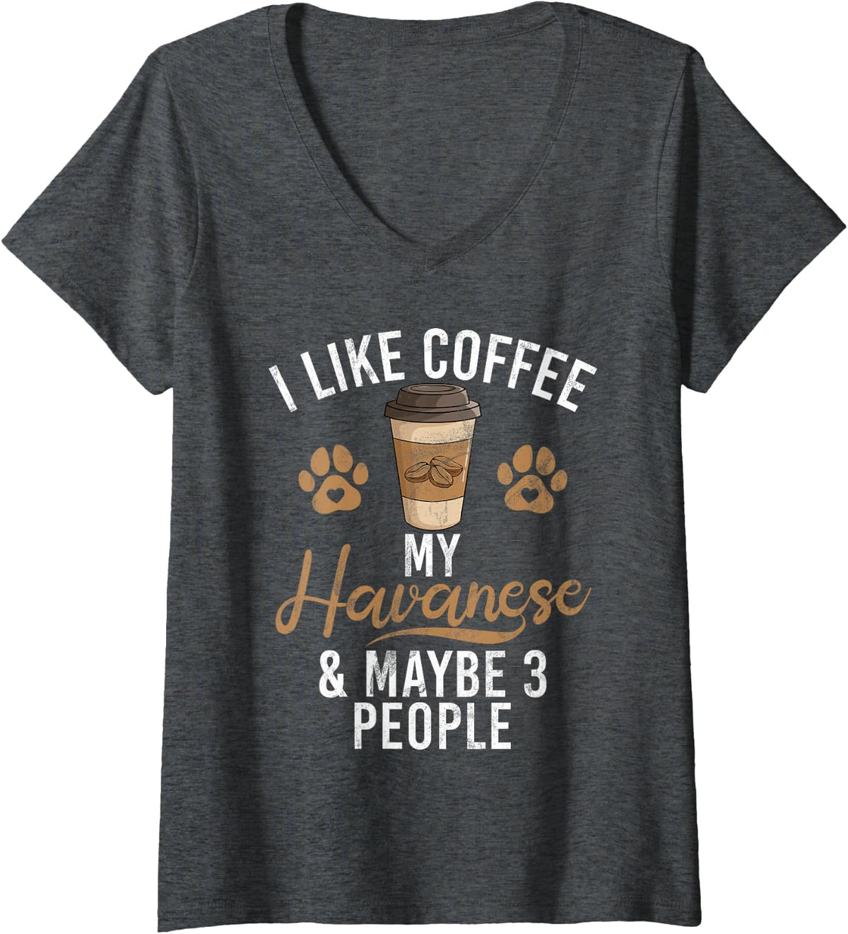 I like Coffee my Havanese and maybe 3 People Havanese V-Neck T-Shirt - Dark Heather Grey