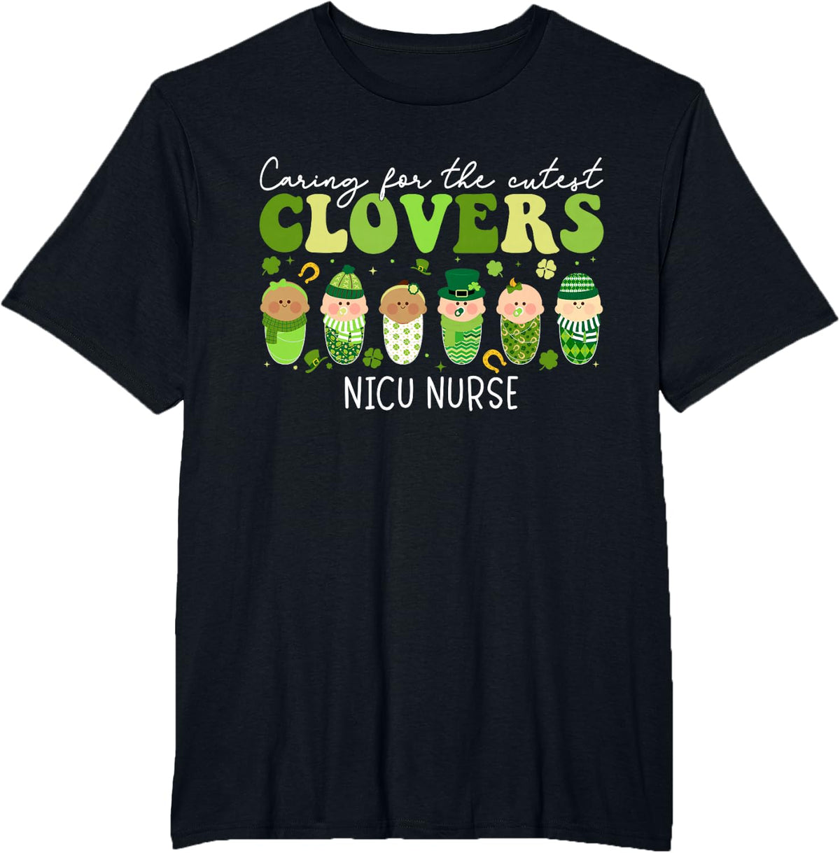 Caring For The Cutest Clovers NICU Nurse St Patricks Day T-Shirt - Black