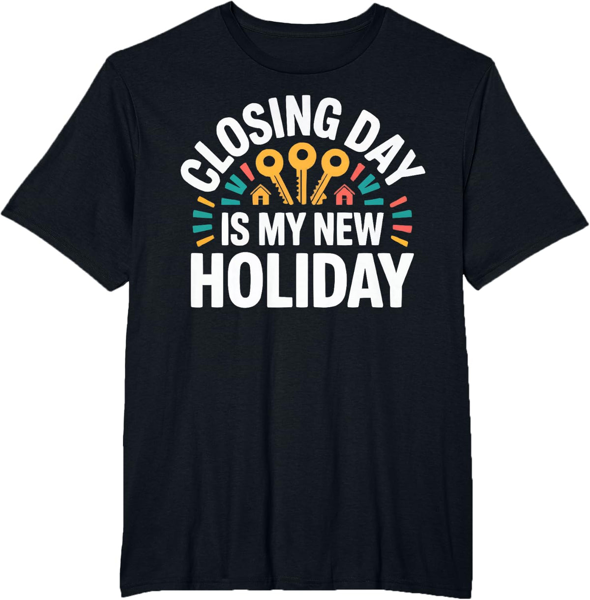Closing Day Real Estate House Broker Agent Realtor T-Shirt - Black