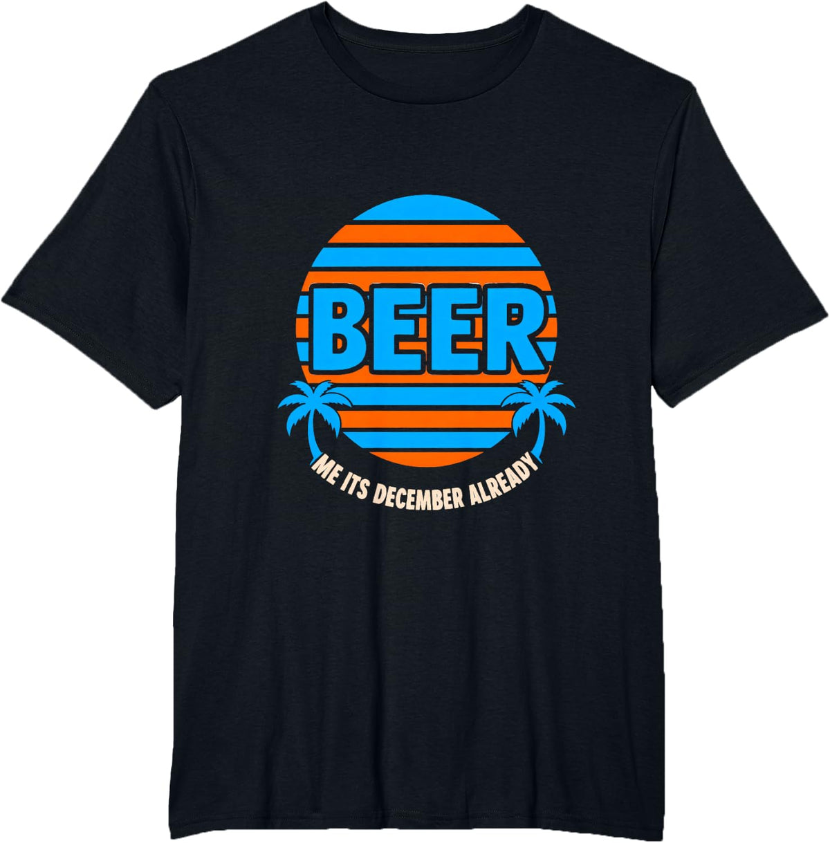 Beer Me Its December Already Funny Holiday T-Shirt - Black