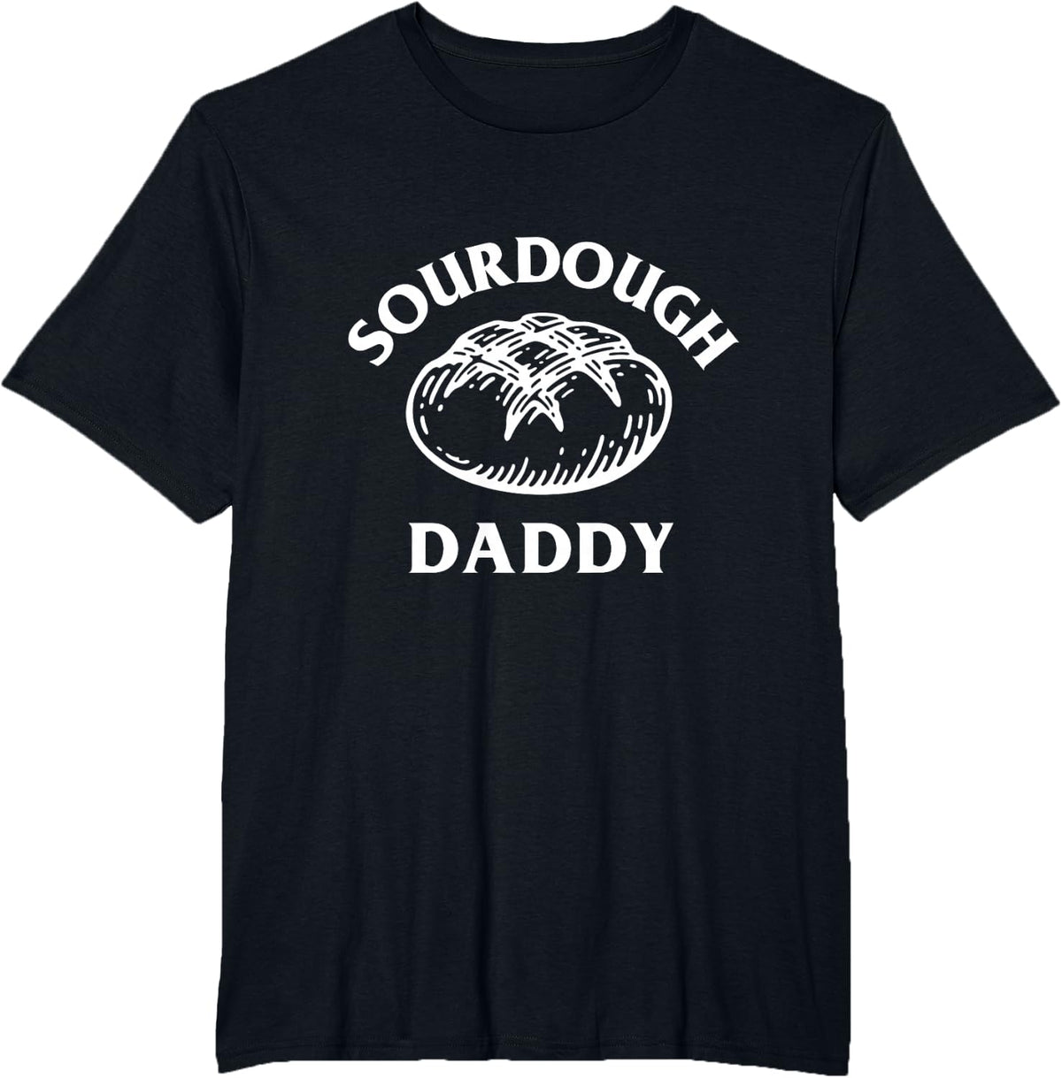 Sourdough Daddy Baking Dad Baker Bread Bakery Father's Day T-Shirt - Black