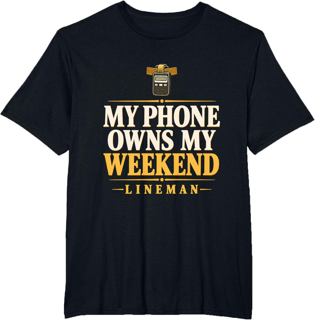 My Phone Owns My Weekend Lineman On Call Standby Lineman T-Shirt - Black