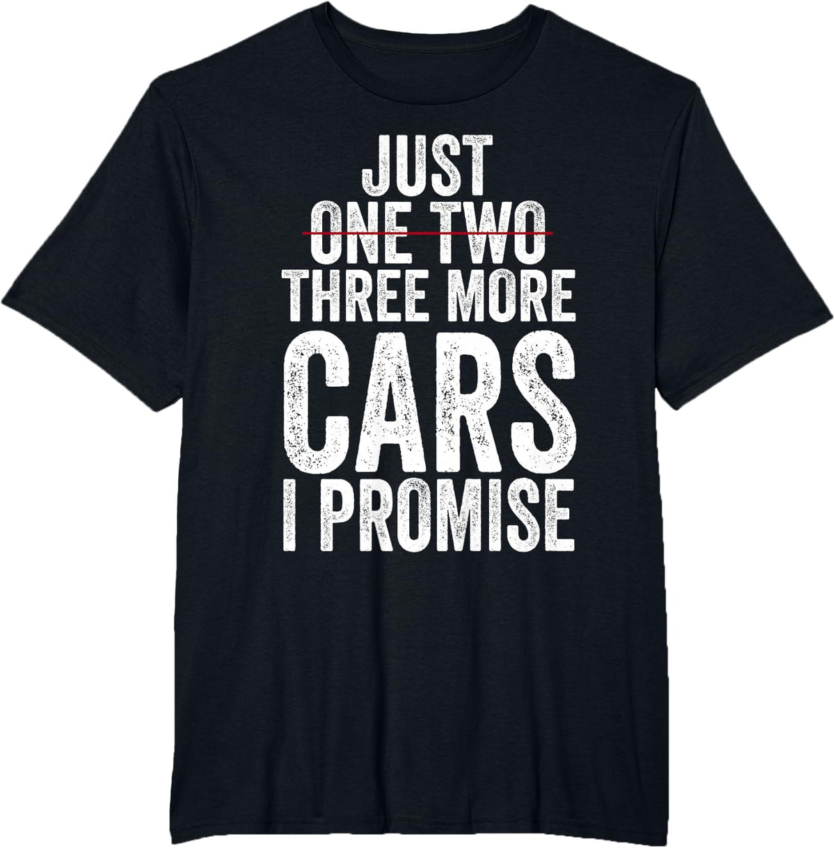 Just One Two Three More Cars I Promise (on back) T-Shirt - Black