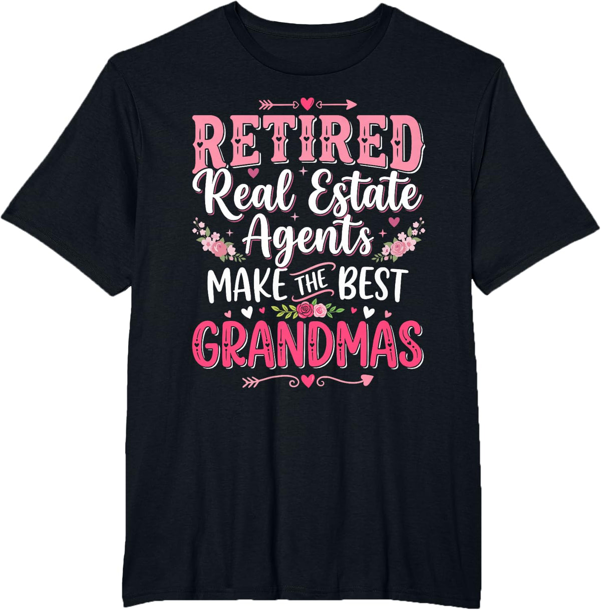 Retired Real Estate Agents Make The Best Grandmas T-Shirt - Black