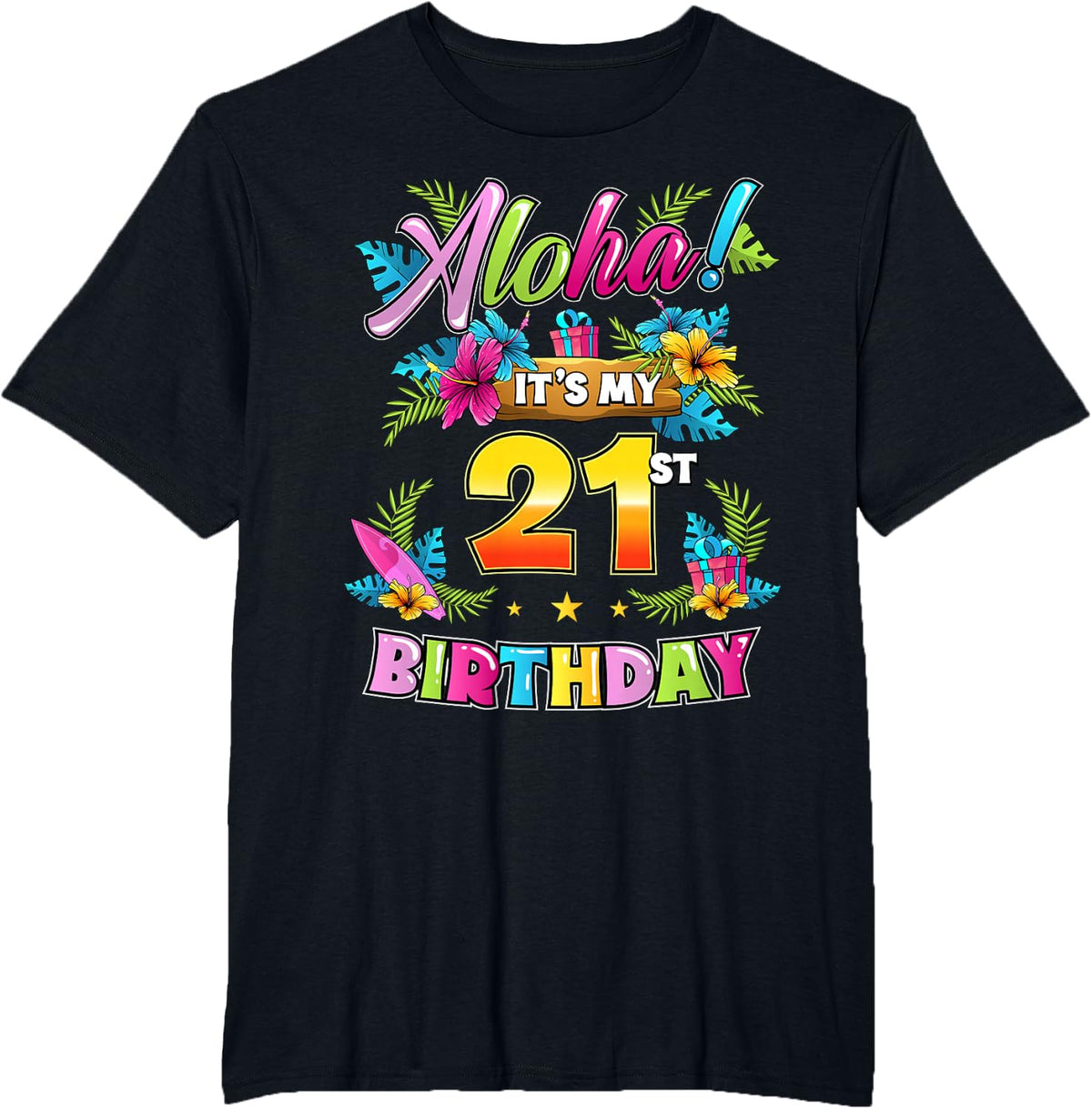 Aloha It's My 21st Birthday Hawaii Floral Hawaiian Theme T-Shirt - Black