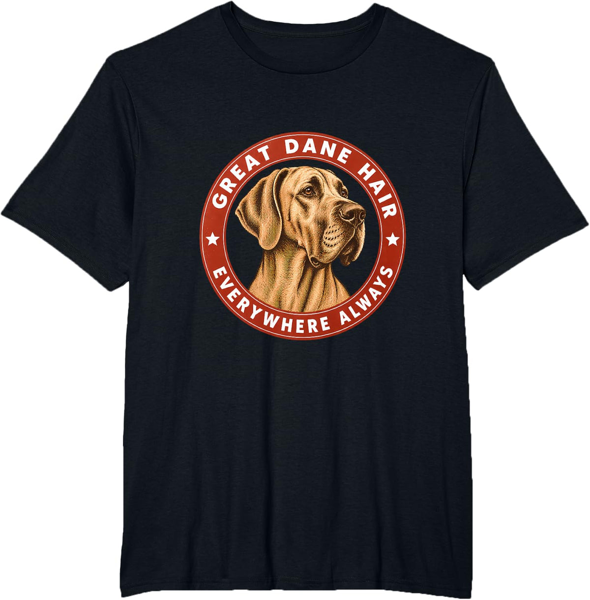 Great Dane Hair Everywhere Always Funny Dog Owner T-Shirt - Black