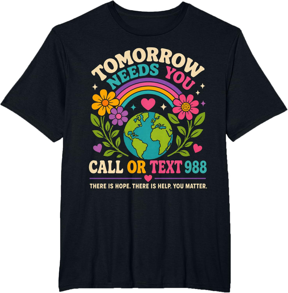 Tomorrow Needs You Call Or Text 988 | 988 Suicide Prevention T-Shirt - Black