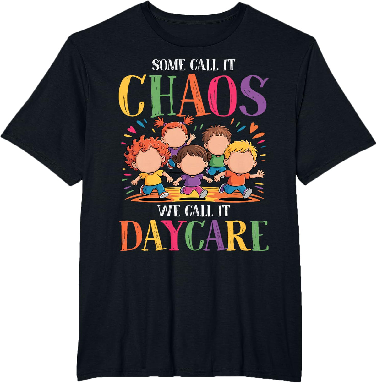 Some Call It Chaos We Call It Daycare - Childcare Teacher T-Shirt - Black
