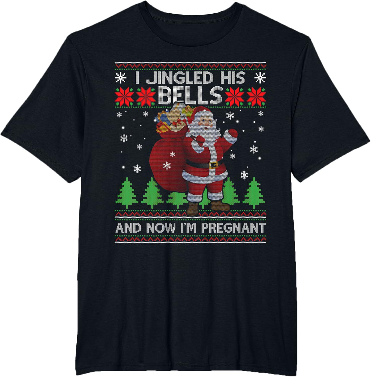 I Jingled His Bells and Now I'm Pregnant Ugly Xmas Sweater T-Shirt - Black