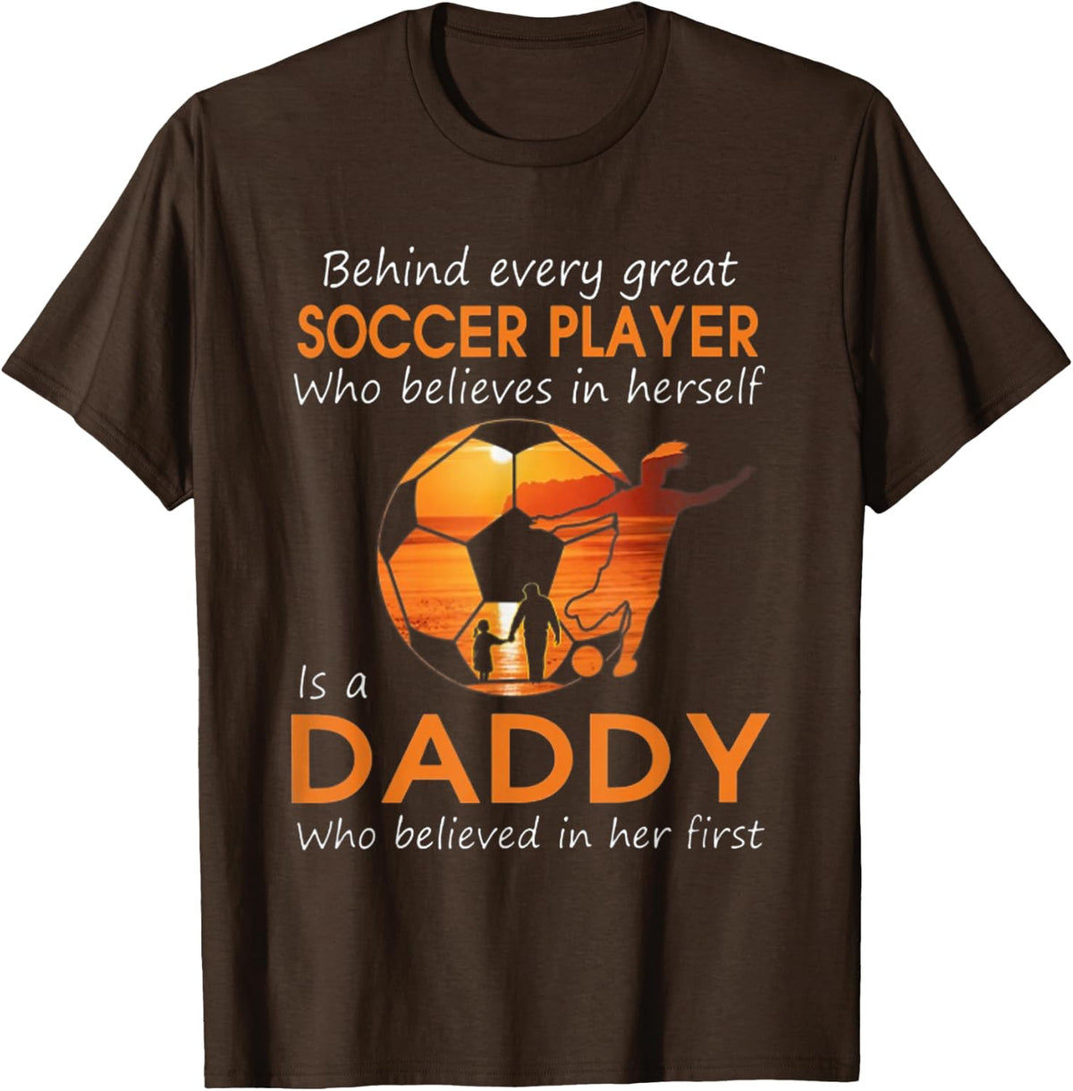 Behind Every Great Soccer Player Who Believes In Herself T-Shirt - Brown