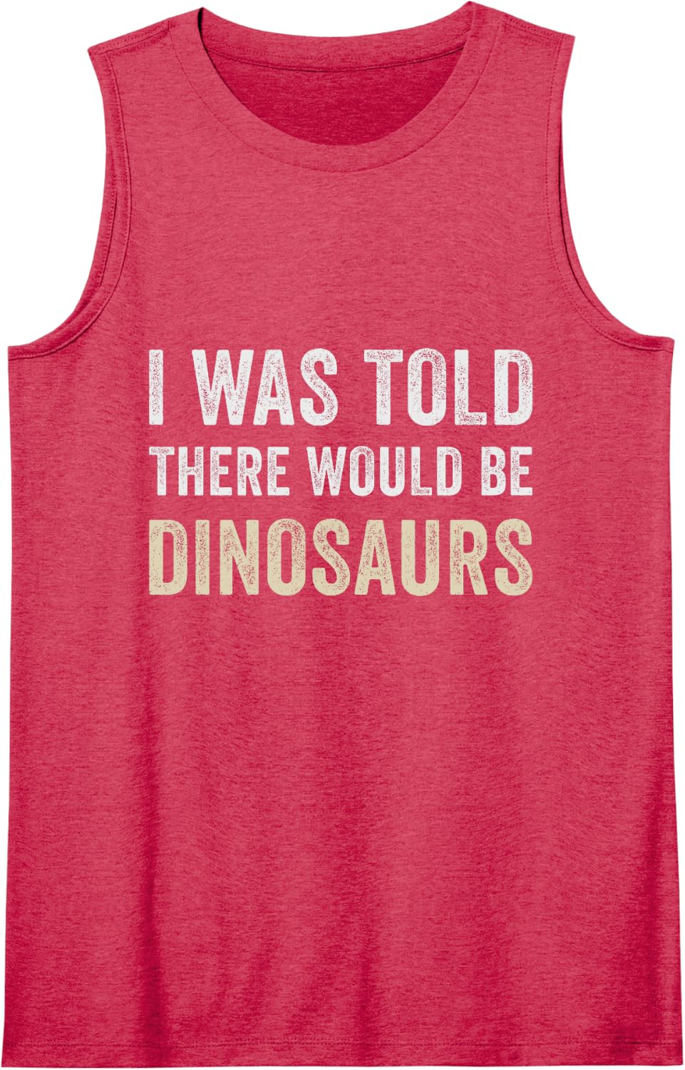 I was Told There Would Be Dinosaurs Funny Dino Lover Humor Tank Top - Red