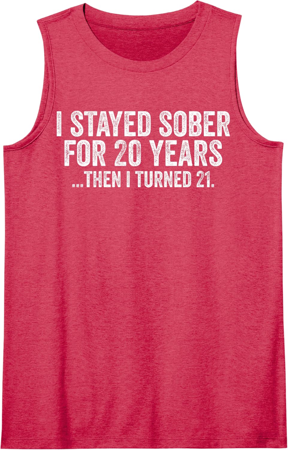 I Stayed Sober for 20 Years Then I Turned 21 Years Old Funny Sleeveless Tank Top - Red
