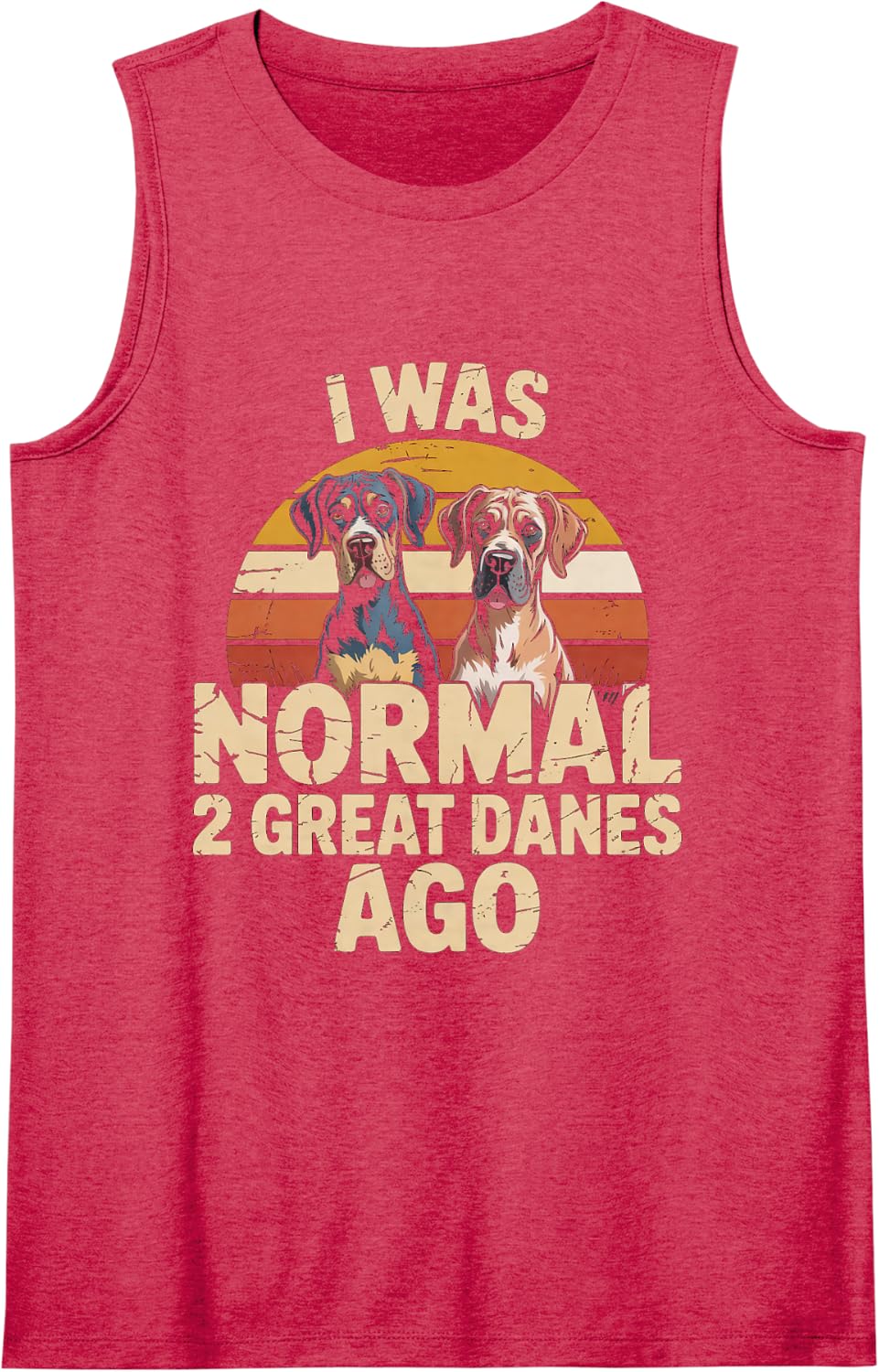 I was Normal 2 Great Danes ago Dog Lover Two Dogs Humor Sleeveless Tank Top - Red