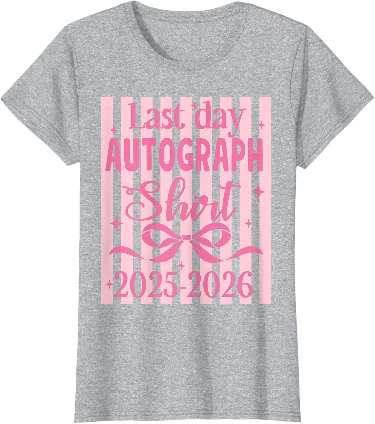 (2 Sides) Pink Coquette Bow Last Day Autographs 2025 2026 T-Shirt - Heather Grey