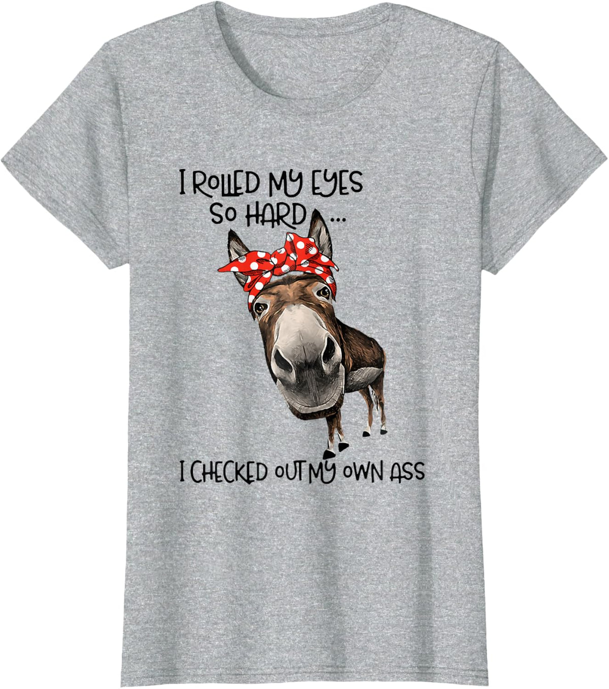 I Rolled My Eyes So Hard I Checked Out My Own Ass Goat T-Shirt - Heather Grey