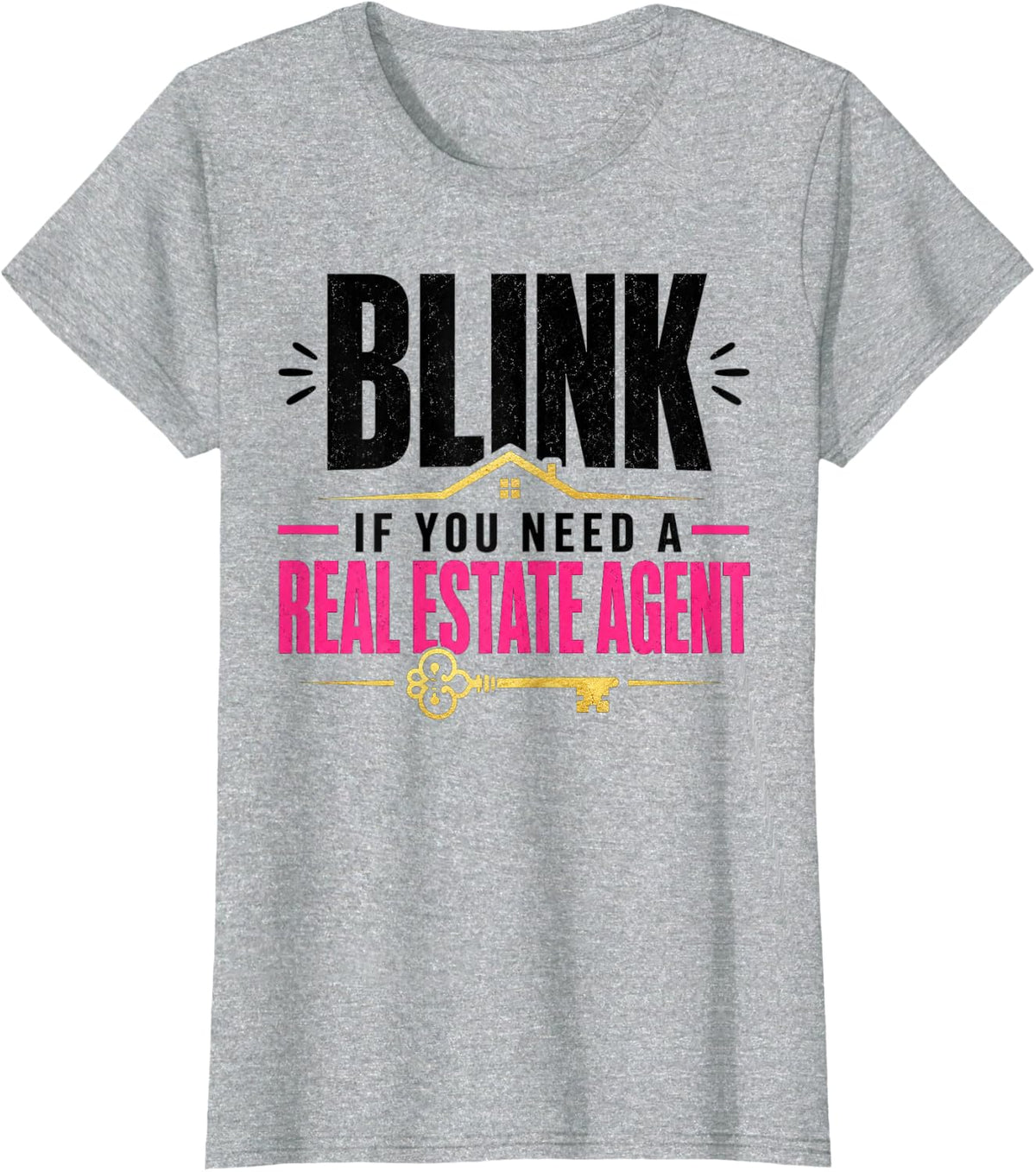 Funny Blink If You Need A Real Estate Agent T-Shirt - Heather Grey