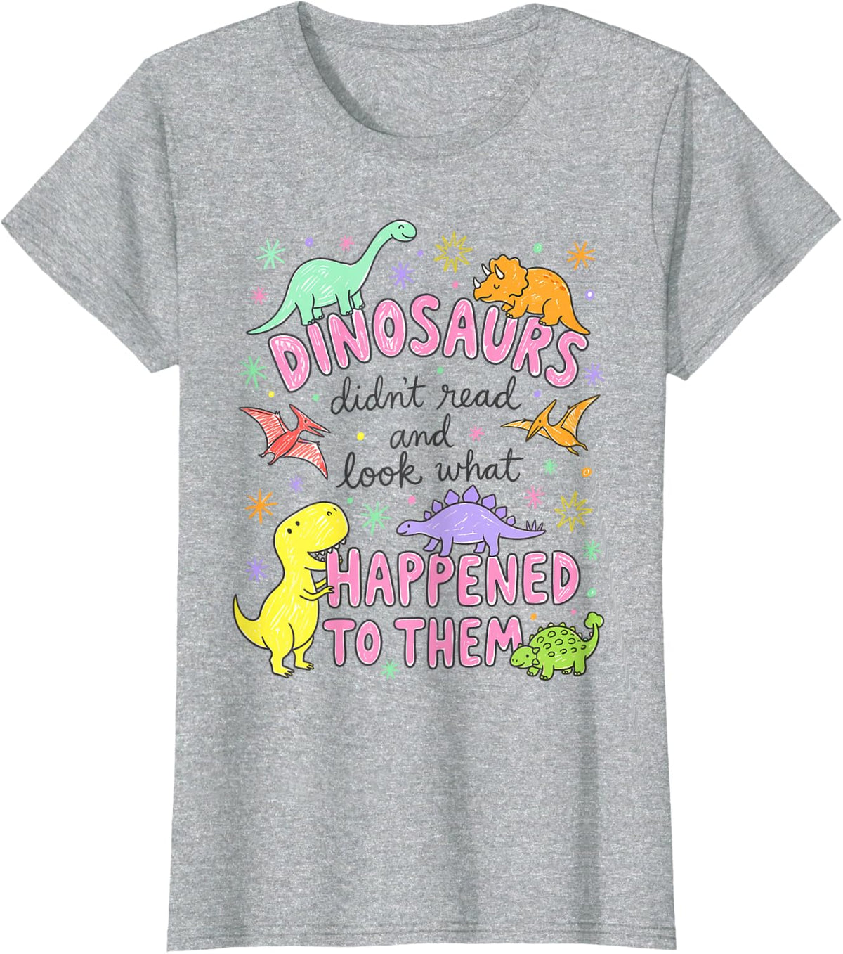 Dinosaurs Didn't Read and Look What Happened to Them Funny T-Shirt - Heather Grey