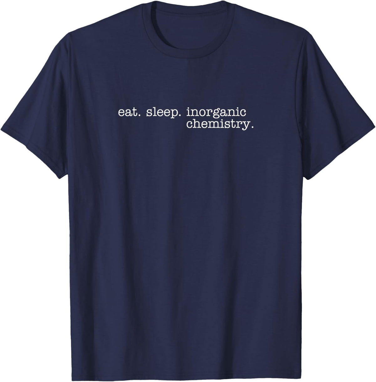 Eat Sleep Inorganic Chemistry T-Shirt - Navy Blue