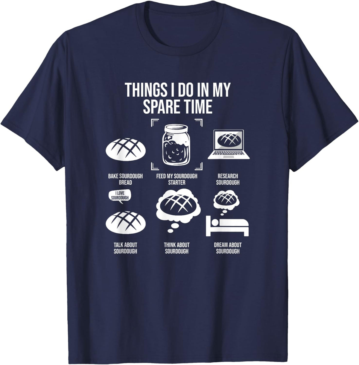 Things I Do In My Spare Time, Sourdough Bread T-Shirt - Navy Blue