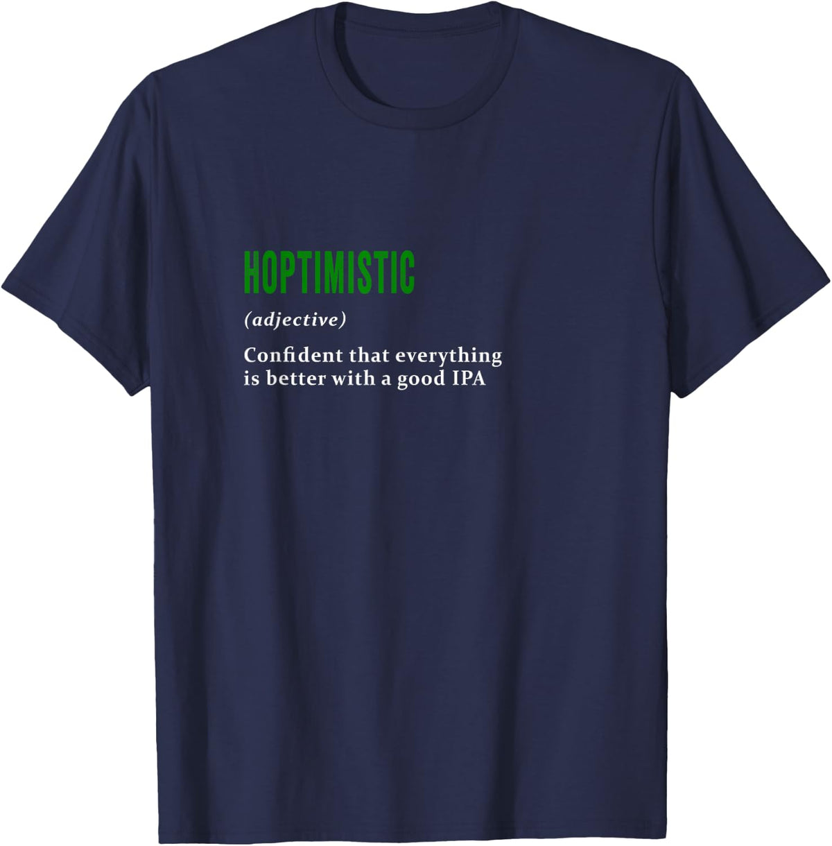 Hoptimistic definition Funny T-shirt for Beer and IPA lovers T-Shirt - Navy Blue