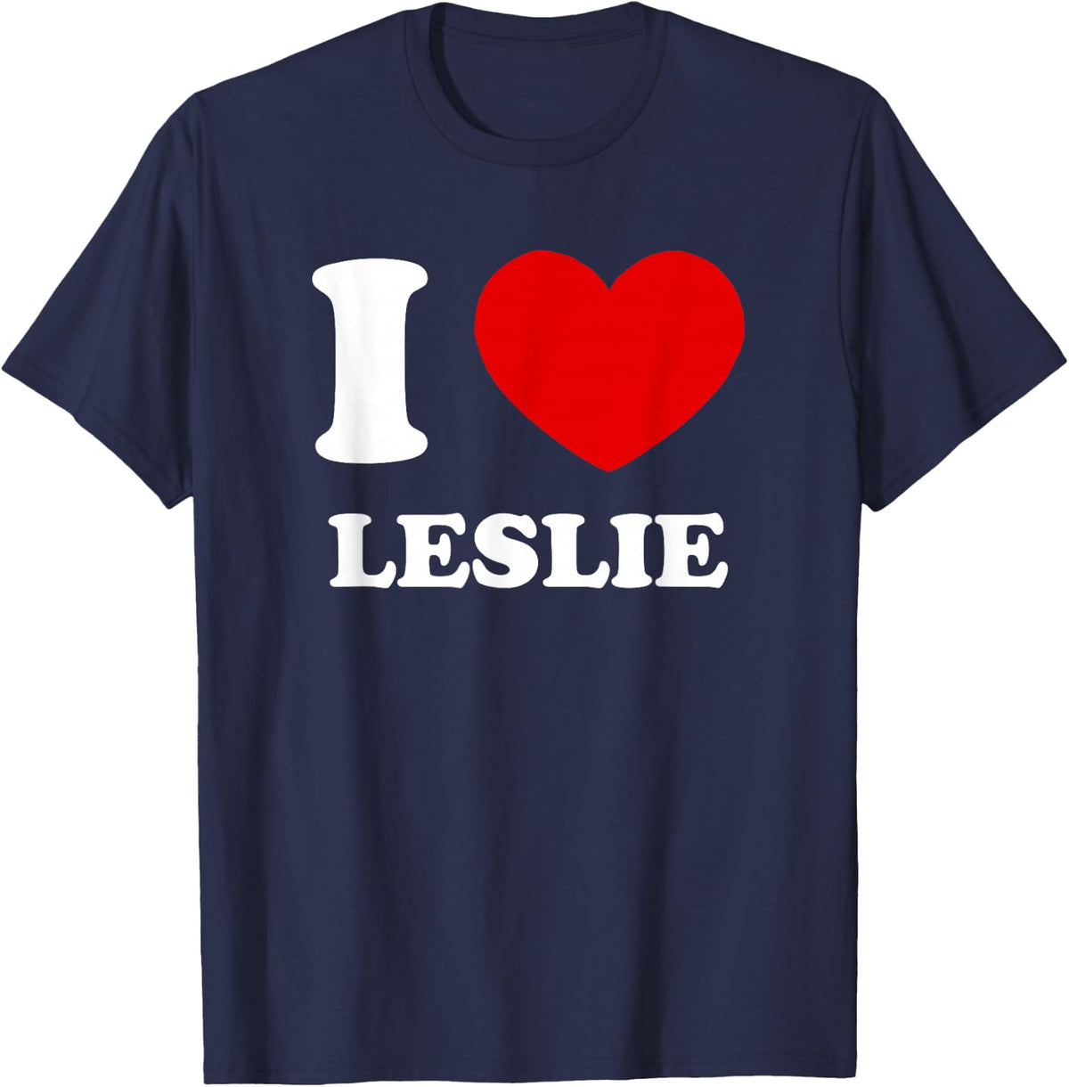 I Love Leslie I Heart Leslie Funny First Name Leslie T-Shirt - Navy Blue