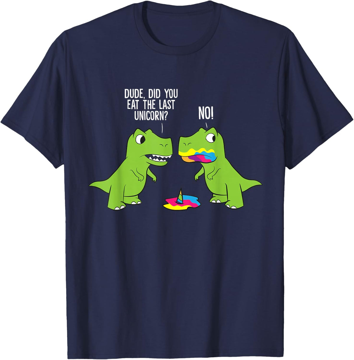 Did You Eat The Last Unicorn Funny Unicorn Dinosaur T-Shirt Small - Navy Blue