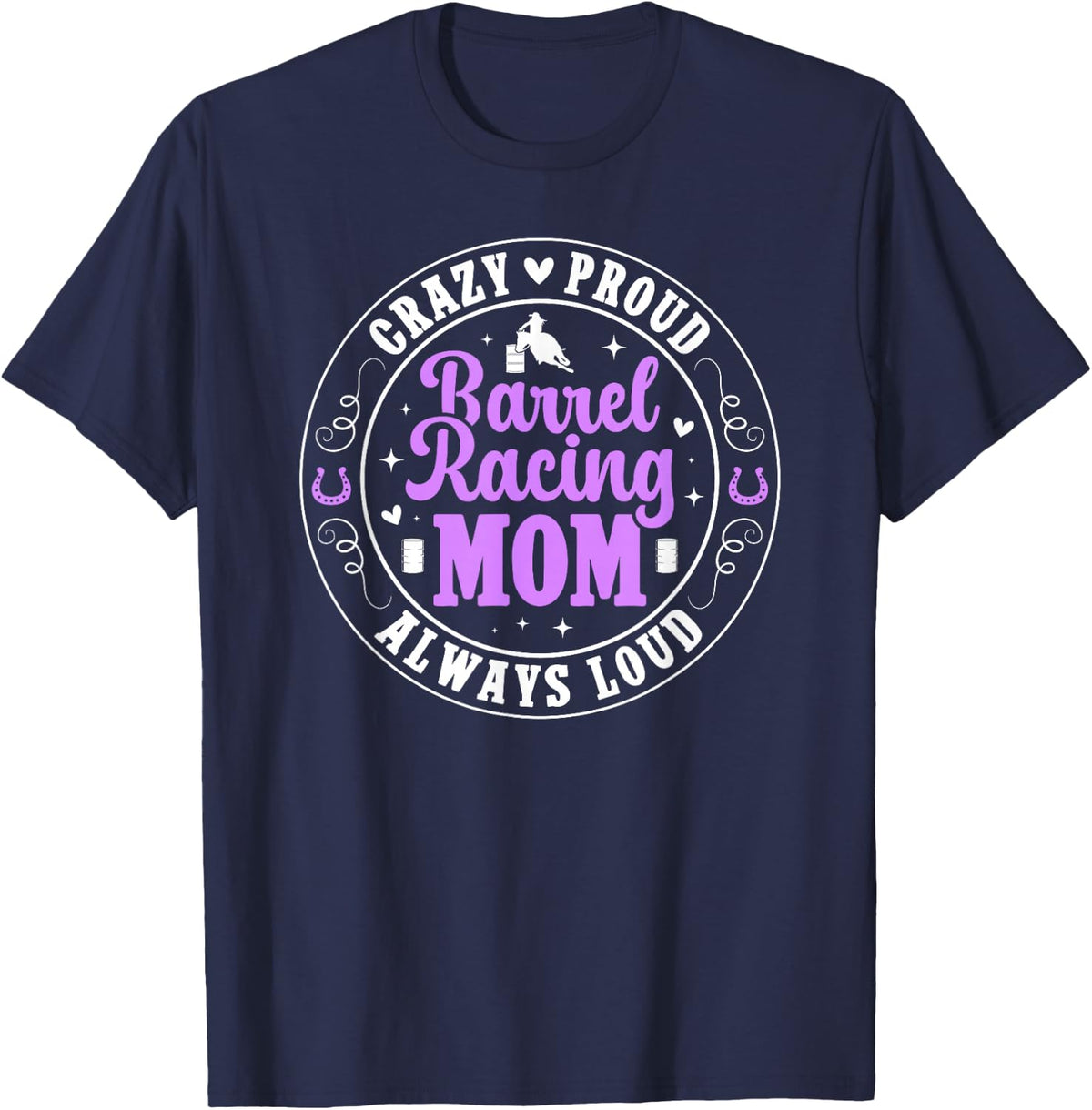 Crazy Proud Barrel Racing Mom Barrel Race Mother T-Shirt - Navy Blue