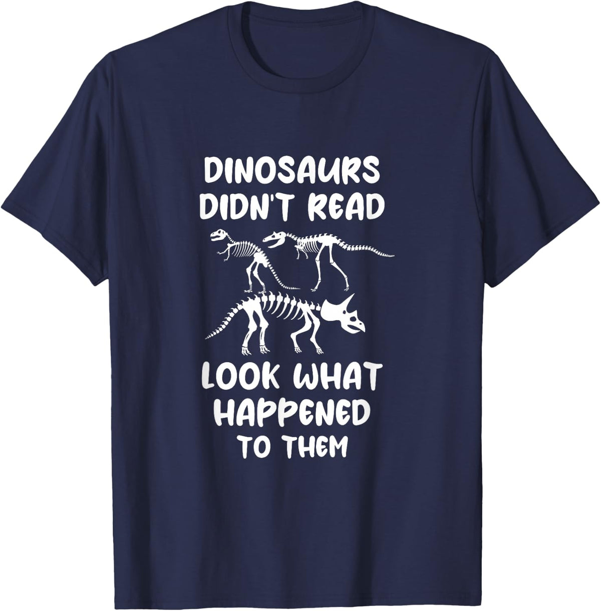 Dinosaurs Didnt Read Look What Happened To Them Reading T-Shirt - Navy Blue