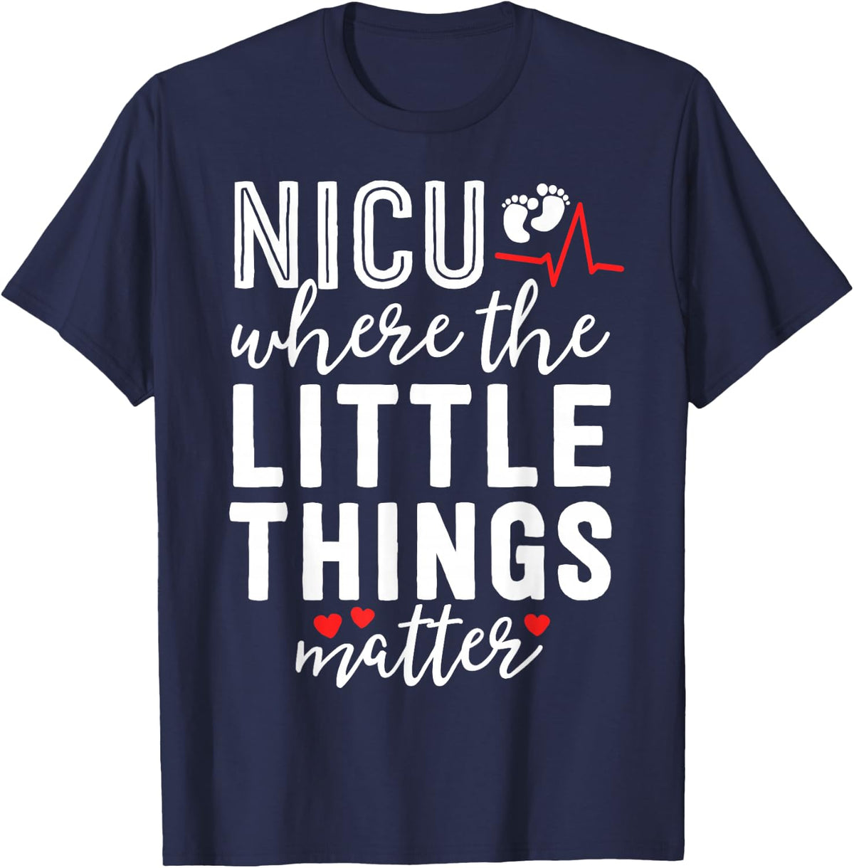 NICU Nurse Gift Where Little Things Matter Neonatal Nursing T-Shirt - Navy Blue