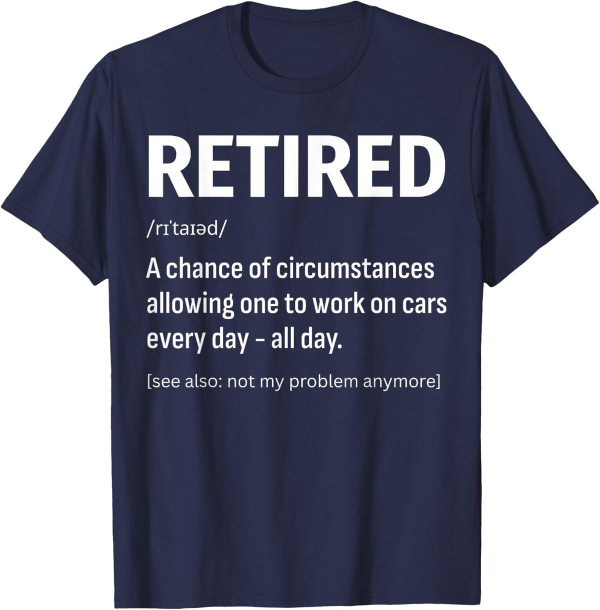 Retired Definition Funny Car Modification Lover Garage Time T-Shirt - Navy Blue