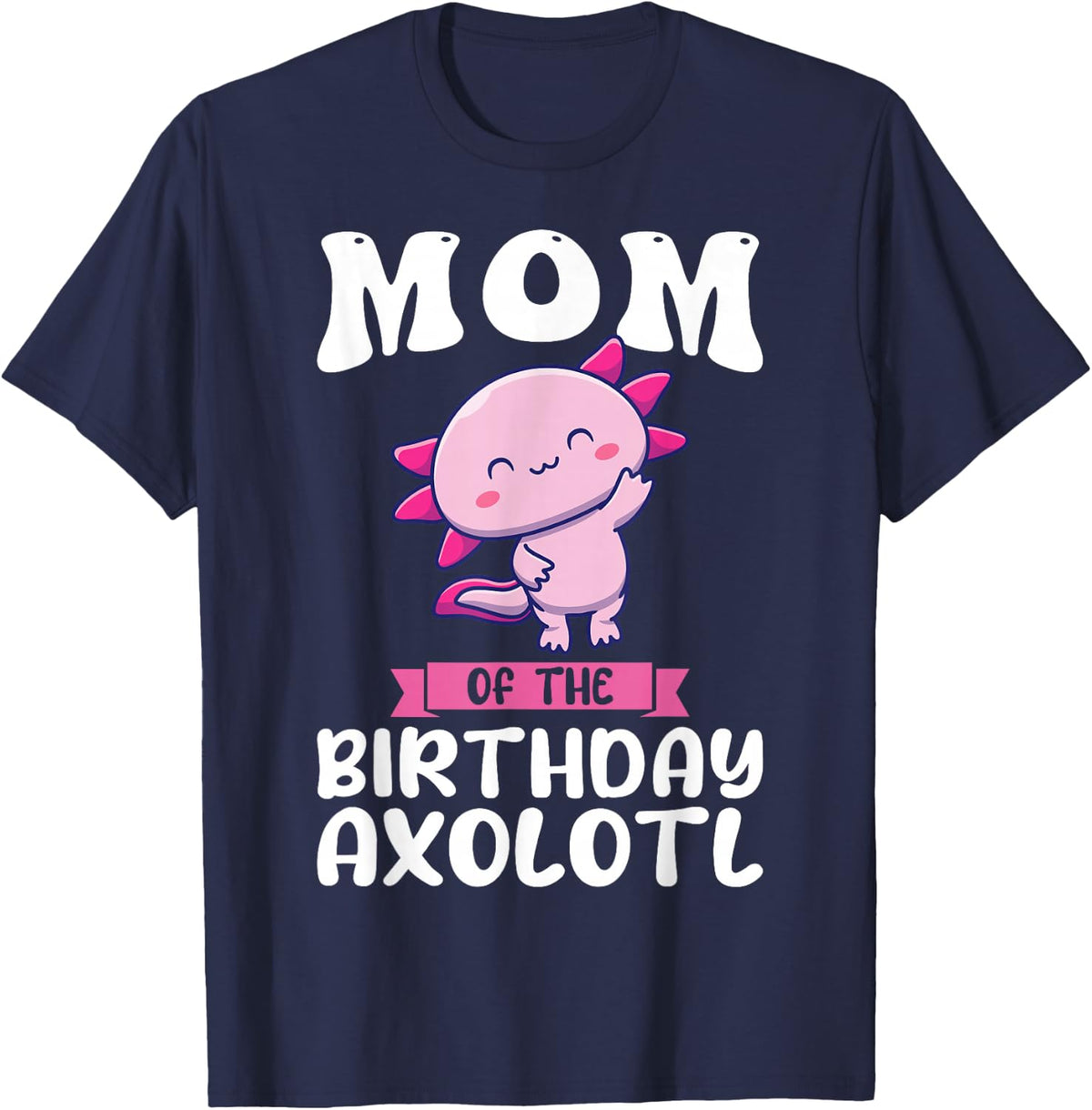 mom of the birthday axolotl birthday T-Shirt - Navy Blue