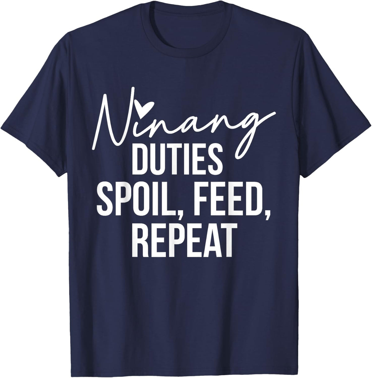 Ninang Duties Spoil, Feed, Repeat Godmother Godmom T-Shirt - Navy Blue